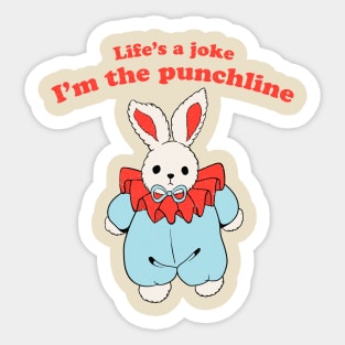 Life's A Joke, I'm The Punchline Sticker